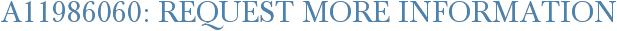 A11986060: Request More Information