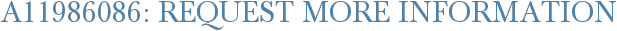 A11986086: Request More Information