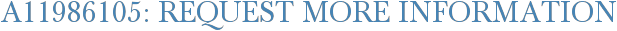 A11986105: Request More Information