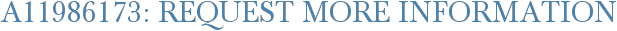 A11986173: Request More Information