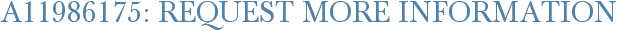 A11986175: Request More Information