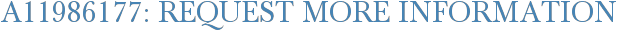 A11986177: Request More Information