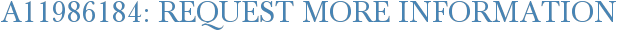 A11986184: Request More Information