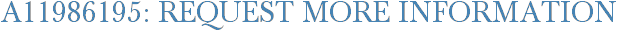 A11986195: Request More Information