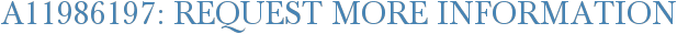 A11986197: Request More Information