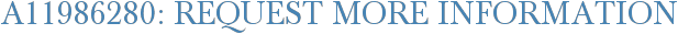 A11986280: Request More Information