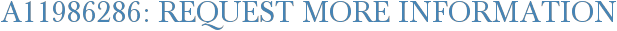 A11986286: Request More Information