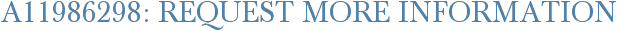 A11986298: Request More Information