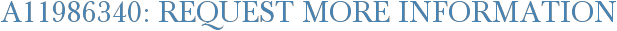 A11986340: Request More Information
