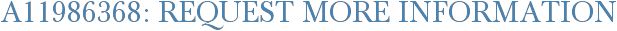 A11986368: Request More Information