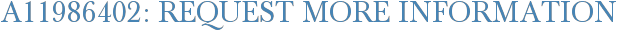 A11986402: Request More Information