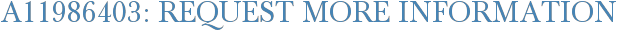 A11986403: Request More Information