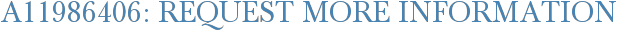A11986406: Request More Information