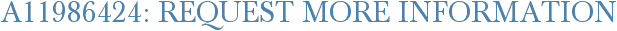 A11986424: Request More Information