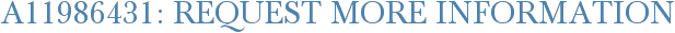 A11986431: Request More Information
