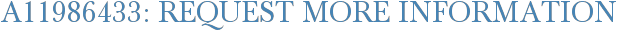 A11986433: Request More Information