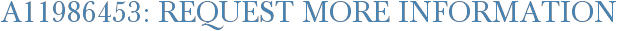 A11986453: Request More Information