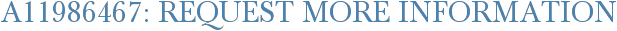 A11986467: Request More Information