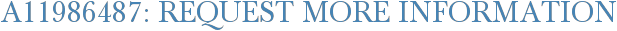 A11986487: Request More Information