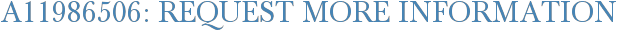 A11986506: Request More Information