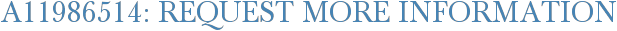 A11986514: Request More Information