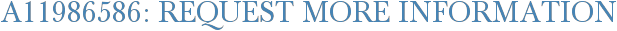 A11986586: Request More Information