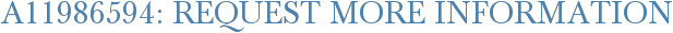 A11986594: Request More Information