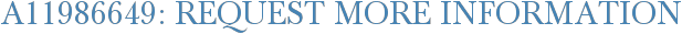 A11986649: Request More Information