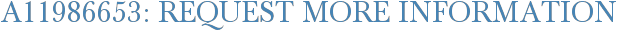 A11986653: Request More Information