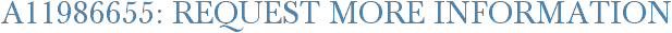 A11986655: Request More Information
