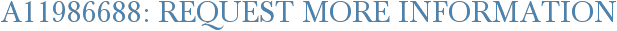 A11986688: Request More Information