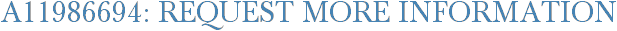 A11986694: Request More Information