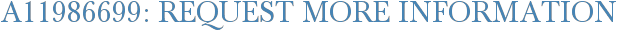 A11986699: Request More Information