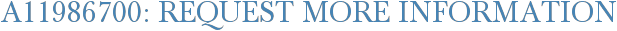 A11986700: Request More Information