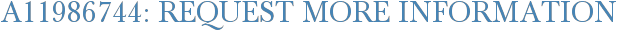 A11986744: Request More Information