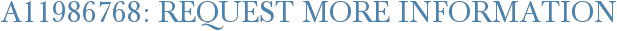 A11986768: Request More Information