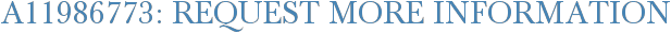 A11986773: Request More Information