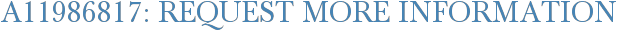 A11986817: Request More Information