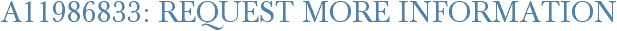 A11986833: Request More Information