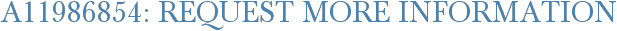 A11986854: Request More Information