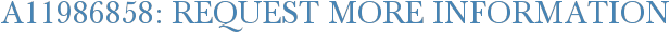 A11986858: Request More Information