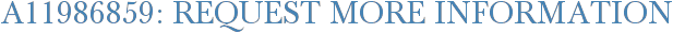 A11986859: Request More Information