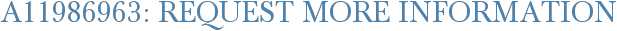 A11986963: Request More Information
