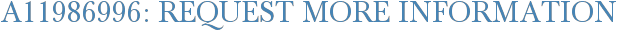 A11986996: Request More Information