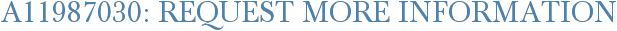 A11987030: Request More Information