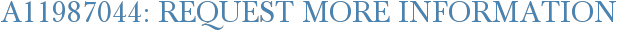 A11987044: Request More Information