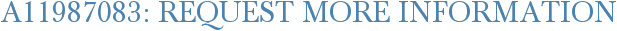 A11987083: Request More Information