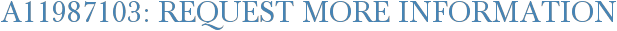 A11987103: Request More Information