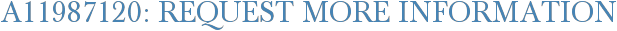 A11987120: Request More Information