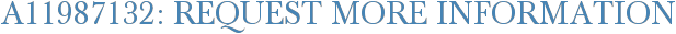 A11987132: Request More Information